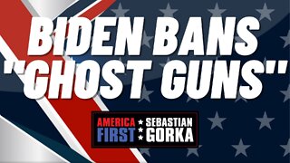 Sebastian Gorka FULL SHOW: Biden bans "ghost guns"