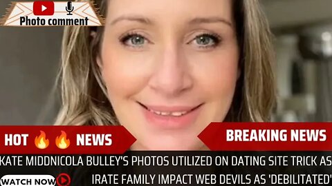 Nicola Bulleys photos utilized on dating site trick as irate family impact web devils as debilitated