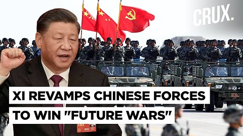 Xi Eyes China’s Victory In “Intelligentised Warfare” With Biggest Military Restructure In A Decade