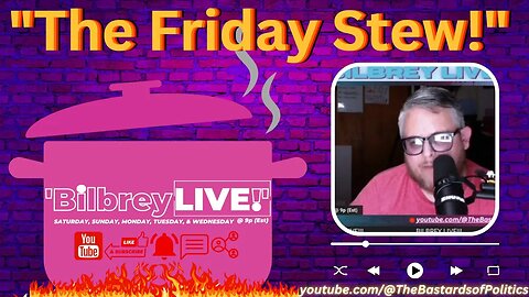 "The Friday Stew!" | Bilbrey LIVE!