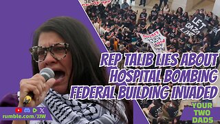 REP Talib LIES About Hospital Bombing, Federal Building Invaded