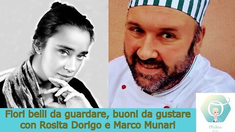 "Fiori belli da guardare, buoni da gustare" con Rosita Dorigo e Marco Munari