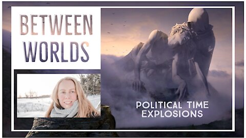 Between Worlds: Political Time Explosions