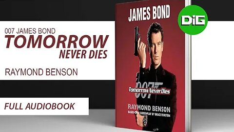 Tomorrow Never Dies | James Bond 007 By Raymond Benson [FULL AUDIOBOOK]