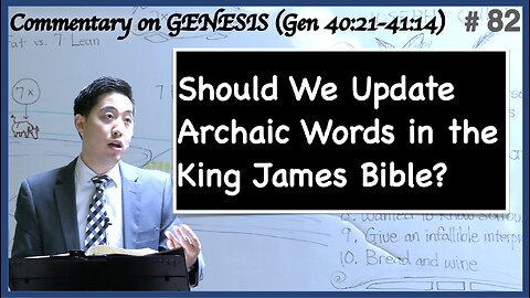 Should We Update Archaic Words in the King James Bible? (Genesis 40:21-41:14)