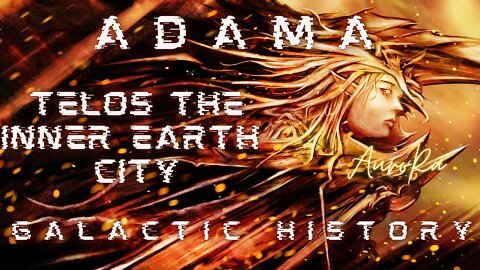 Adama | Telos The Inner Earth City | Galactic History