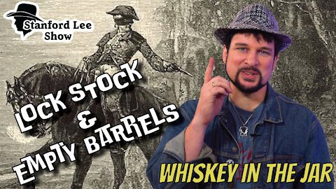 Whiskey in the Jar - Lock, Stock & Empty Barrel *Stanford Lee Show*