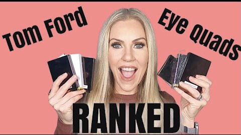 Ranking All of My Tom Ford Eyeshadow Quads!