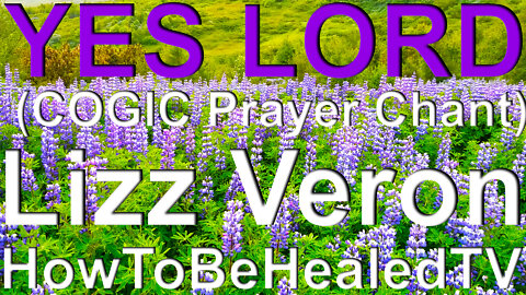 Yes LORD - COGIC Prayer Chant - Church Of GOD In CHRIST Anthem - Lizz Veron