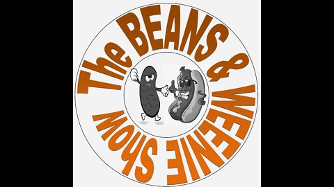 #55 Beans & Weenie Show – Comedy, Weirdness, MADNESS