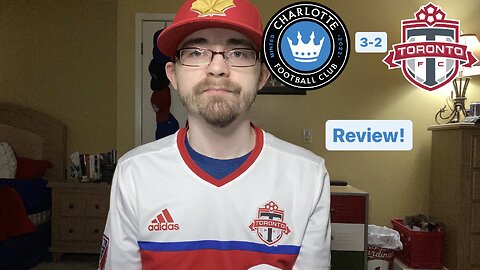 RSR6: Charlotte FC 3-2 Toronto FC Review!