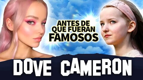 Dove Cameron | Antes De Que Fueran Famosos | Biografía Actualizada