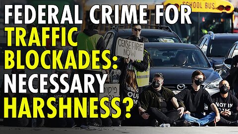 Make blocking traffic a felony and a federal crime