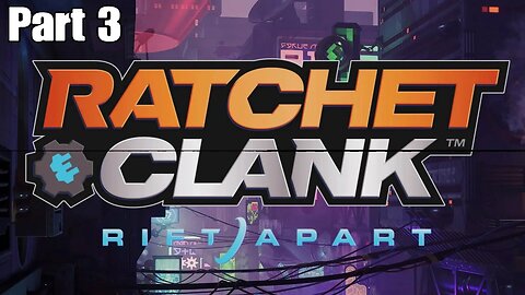 BlueX Plays Ratchet and Clank Rift Apart Part 3