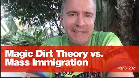 Magic Dirt Theory vs Mass Immigration