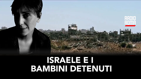 ISRAELE E I BAMBINI DETENUTI (Con Antonietta Chiodo)