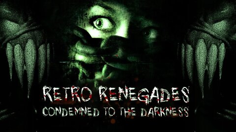 Retro Renegades - Episode: Condemned to The Darkness