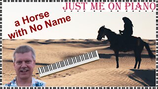 Soothing Song - A Horse With No Name (America) covered by Just Me on Piano / Vocal