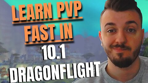 The BEST WAYS To LEARN PVP in 10.1 DRAGONFLIGHT