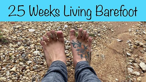 25 weeks of living barefoot- walk and talk to the lake