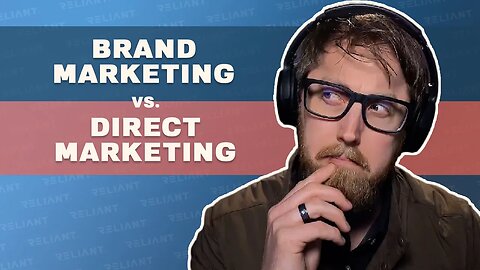 Direct Marketing vs. Brand Marketing