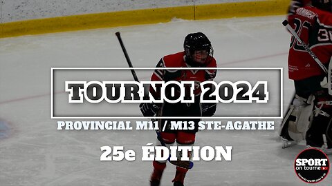 Tournoi 2024 provincial M11 / M13 STE-AGATHE - 25e édition