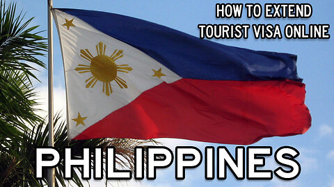 How to Extend Philippines Tourist Visa Online - Step By Step