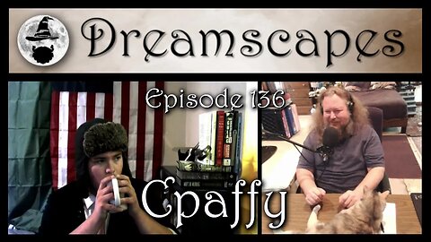 Dreamscapes Episode 136: Cpaffy