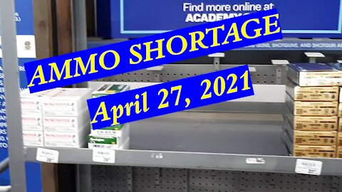 Ammo Shortage 26 April 2021