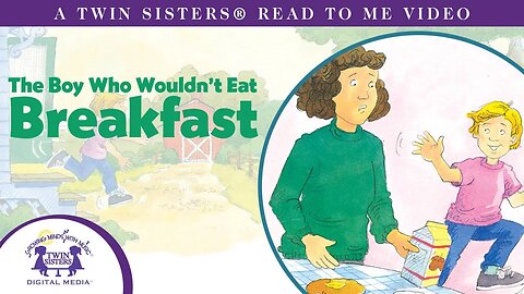 The Boy Who Wouldn't Eat Breakfast - A Twin Sisters®️ Read To Me Video