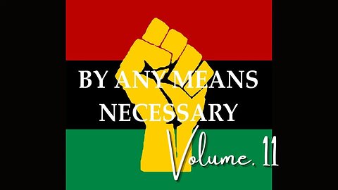 By Any Means Necessary Vol.11 | Forgotten Black History #YouTubeBlack #ForgottenBlackHistory