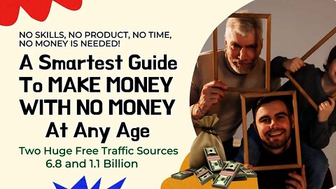 A Smartest Guide To MAKE MONEY WITH NO MONEY At Any Age, No Skills, No Money Needed