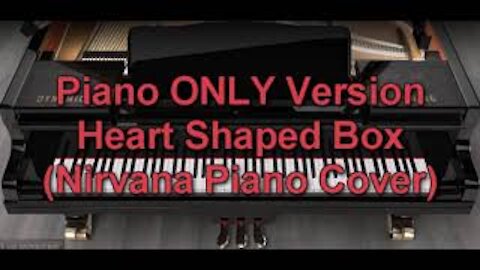 Piano ONLY Version - Heart Shaped Box (Nirvana Piano Cover)