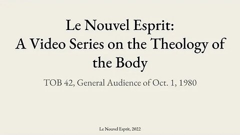 Theology of the Body Audience 42 | Le Nouvel Esprit Commentary on TOB
