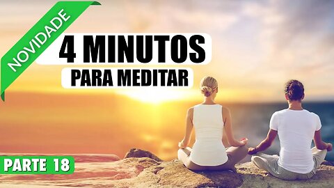 MEDITAÇÃO 4 MINUTOS PARA FORTALECER O AMOR EM SEU RELACIONAMENTO - PARTE 18 DE 20