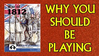 Why you Should be Playing: War of 1812