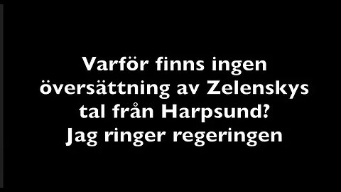 Jag ringer regeringen Varför finns inte Zelenskys presskonferens översatt?