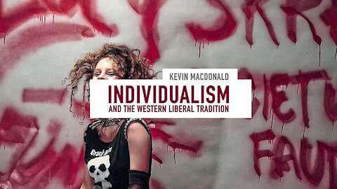 Individualism and the western liberal tradition w/ Kevin MacDonald