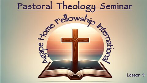 Agape Pastoral Theology Seminary Course - Lesson 4: The Doctrine of the Word of God - The Inspiration, Inerrancy and Translations
