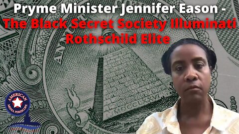 Pryme Minister Jennifer Eason - The Black Secret Society Illuminati Rothschild Elite