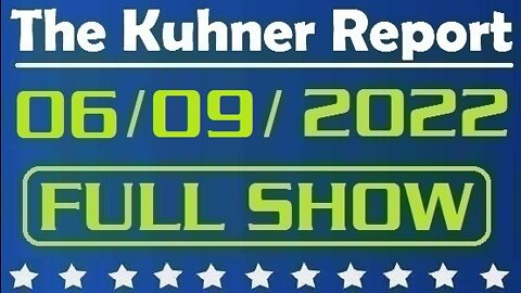 The Kuhner Report 06/09/2022 [FULL SHOW] Armed man arrested near Brett Kavanaugh's home charged with attempting to murder a U.S. judge (This show was removed from YouTube for questioning Biden's legitimacy)