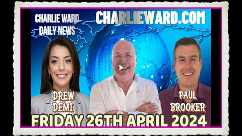 CHARLIE WARD DAILY NEWS WITH PAUL BROOKER DREW DEMI - FRIDAY 26TH APRIL 2024