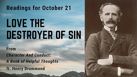 Love the Destroyer of Sin I: Day 292 readings from "Character And Conduct" - October 21