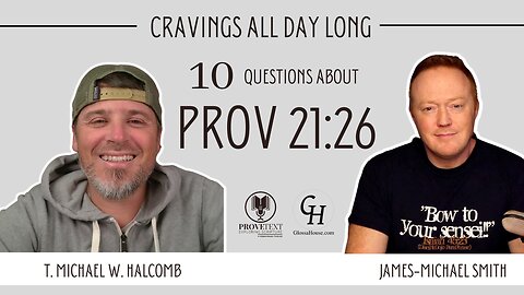 615. Cravings All Day Long (Prov 21:26 - 10 Questions)