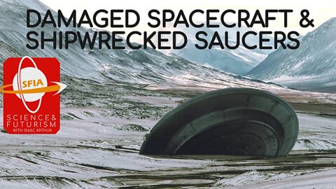 Damaged Spacecraft & Shipwrecked Saucers