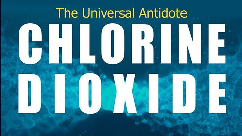 The Universal Antidote - Chlorine Dioxide - The Miracle Mineral? - Documentary