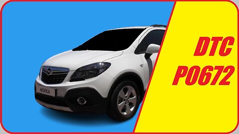 ✅ 👉OPEL MOKKA 👈. CODE 82, CODE 89. DTC P0672. CHEVROLET TRAX.