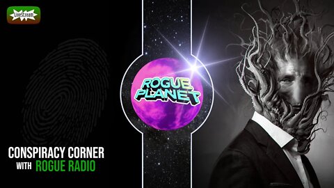 CONSPIRACY CORNER with Rogue Radio