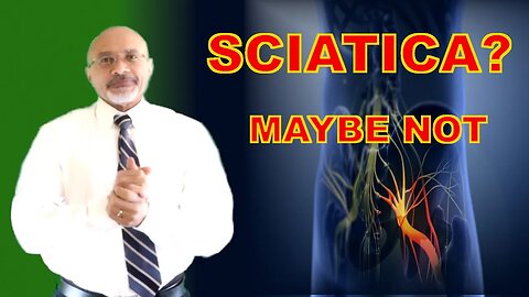 Sciatica (Are You Sure?)