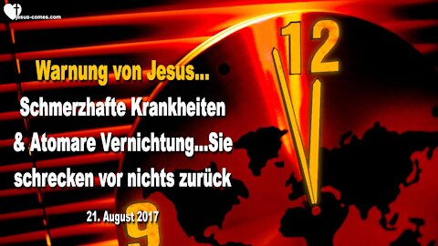 Schmerzhafte Krankheiten & Atomare Vernichtung...Sie schrecken vor nichts zurück ❤️ Warnung v. Jesus